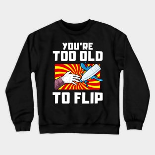 Vintage You're too old to flip |Flip Master| Bottle Flipping Crewneck Sweatshirt